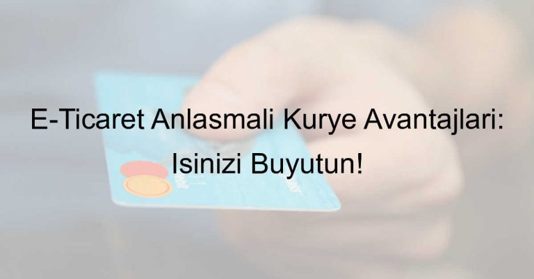 e-ticaret anlaşmalı kurye